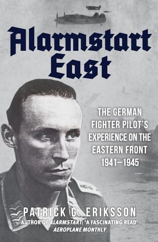 Alarmstart East: The German Fighter Pilot's Experience on the Eastern Front 1941-1945 von Amberley Publishing